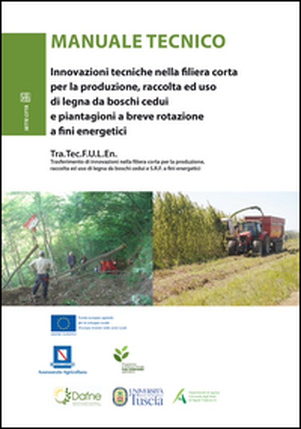 Manuale tecnico. Innovazioni tecniche nella filiera corta per la produzione, raccolta ed uso di legna dei boschi cedui e piantagioni a breve rotazione... - Librerie.coop Manuale tecnico. Innovazioni tecniche nella filiera corta per la produzione, raccolta ed uso di legna dei boschi cedui e piantagioni a breve rotazione... - Librerie.coop