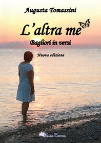 L'altra me. Bagliori... in versi - Librerie.coop