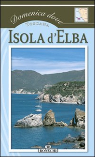 Isola d'Elba. Toscana - Librerie.coop Isola d'Elba. Toscana - Librerie.coop