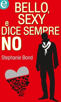 Bello, sexy e dice sempre no - Librerie.coop Bello, sexy e dice sempre no - Librerie.coop