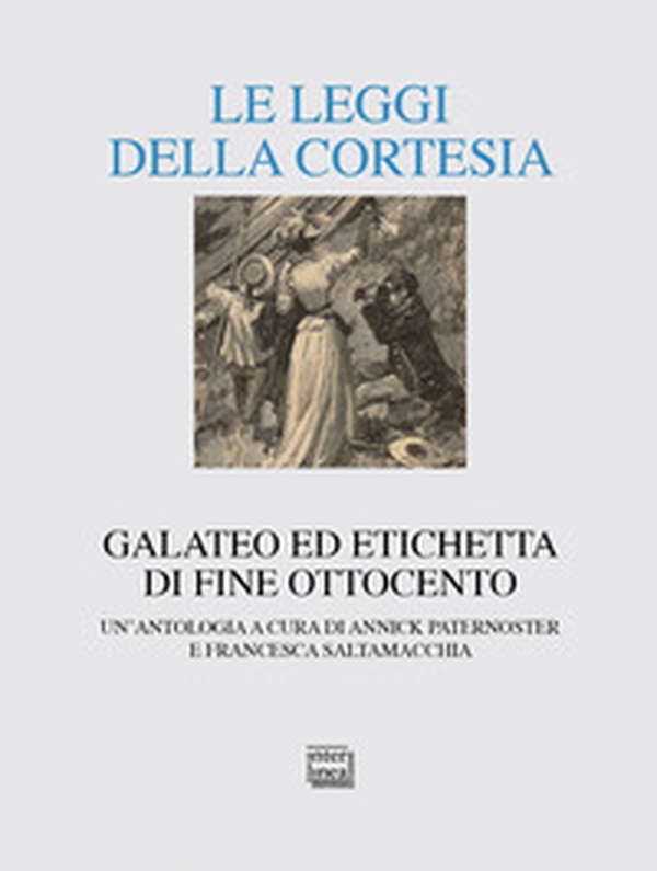 Le leggi della cortesia. Galateo ed etichetta di fine Ottocento. Un'antologia - Librerie.coop Le leggi della cortesia. Galateo ed etichetta di fine Ottocento. Un'antologia - Librerie.coop
