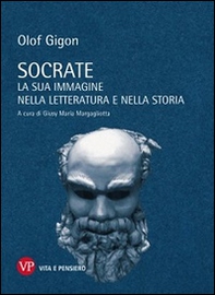 Socrate. La sua immagine nella letteratura e nella storia - Librerie.coop