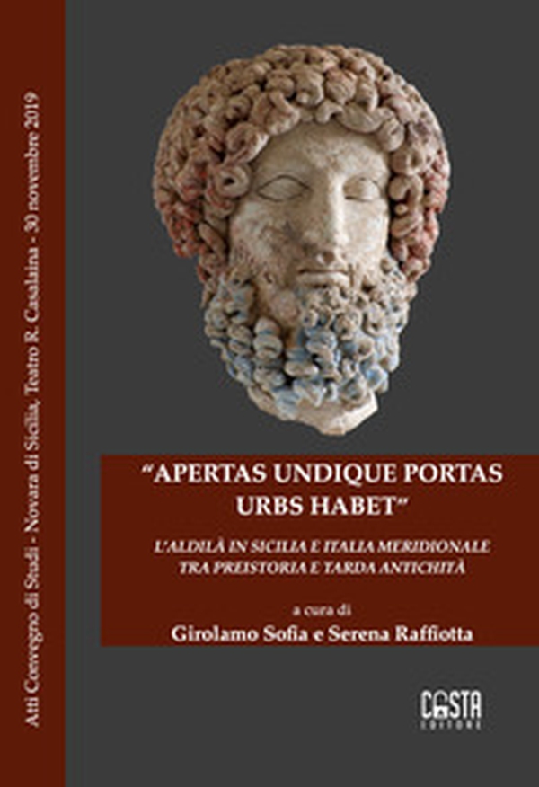 «Apertas undique portas urbs habet». L'aldilà in Sicilia e Italia meridionale tra preistoria e tarda antichità - Librerie.coop «Apertas undique portas urbs habet». L'aldilà in Sicilia e Italia meridionale tra preistoria e tarda antichità - Librerie.coop