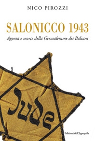 Salonicco 1943. Agonia e morte della Gerusalemme dei Balcani - Librerie.coop