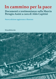 In cammino per la pace. Documenti e testimonianze sulla Marcia Perugia-Assisi a cura di Aldo Capitini - Librerie.coop