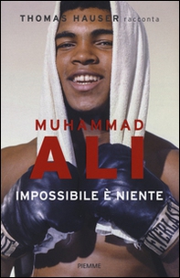 Muhammad Ali. Impossibile è niente - Librerie.coop