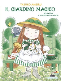 Sei gattini e il profumo di menta. Il giardino magico - Librerie.coop