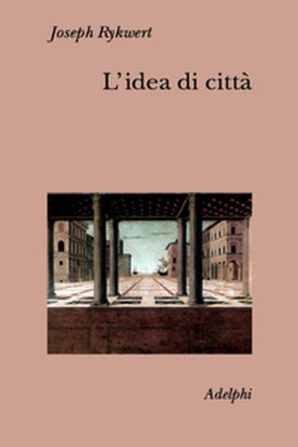 L'idea di città. Antropologia della forma urbana nel mondo antico - Librerie.coop L'idea di città. Antropologia della forma urbana nel mondo antico - Librerie.coop