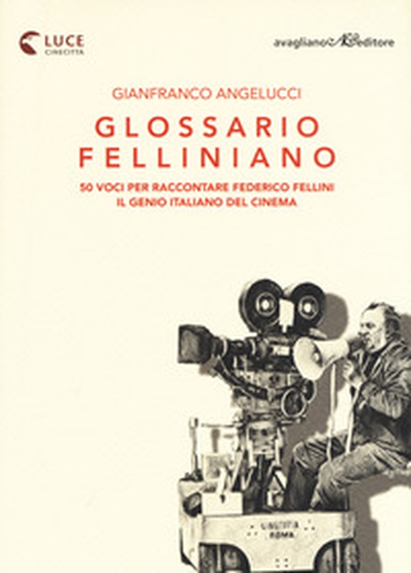 Glossario felliniano. 50 voci per raccontare Federico Fellini, il genio italiano del cinema - Librerie.coop Glossario felliniano. 50 voci per raccontare Federico Fellini, il genio italiano del cinema - Librerie.coop