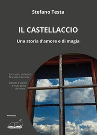 Il castellaccio. Una storia d'amore e di magia - Librerie.coop
