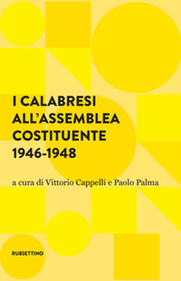 I calabresi all'assemblea costituente 1946-1948 - Librerie.coop I calabresi all'assemblea costituente 1946-1948 - Librerie.coop