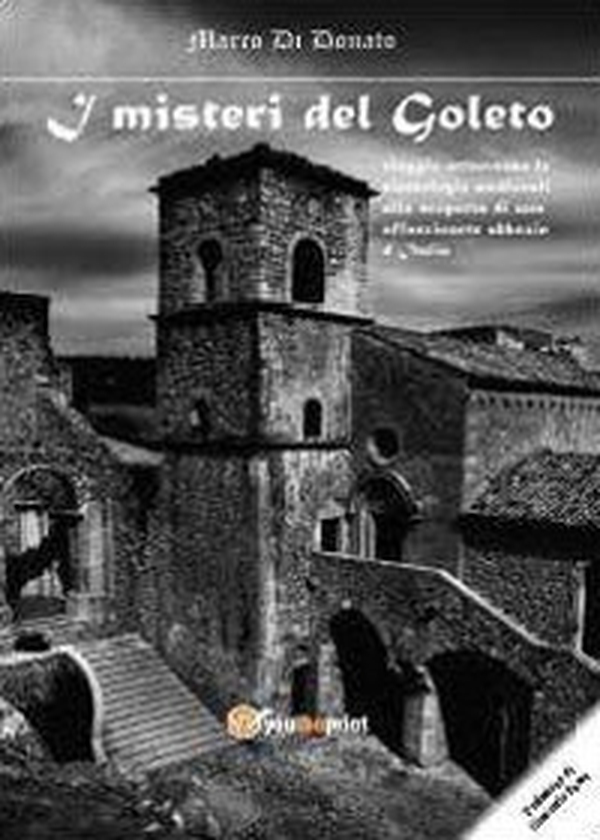I misteri del Goleto. Viaggio attraverso le simbologie medievali alla scoperta di una affascinante abbazia d'Italia - Librerie.coop I misteri del Goleto. Viaggio attraverso le simbologie medievali alla scoperta di una affascinante abbazia d'Italia - Librerie.coop