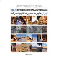 Iran. Città percorsi caravanserragli - Librerie.coop Iran. Città percorsi caravanserragli - Librerie.coop