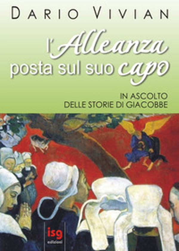 L'alleanza posta sul suo capo. In ascolto delle storie di Giacobbe - Librerie.coop L'alleanza posta sul suo capo. In ascolto delle storie di Giacobbe - Librerie.coop