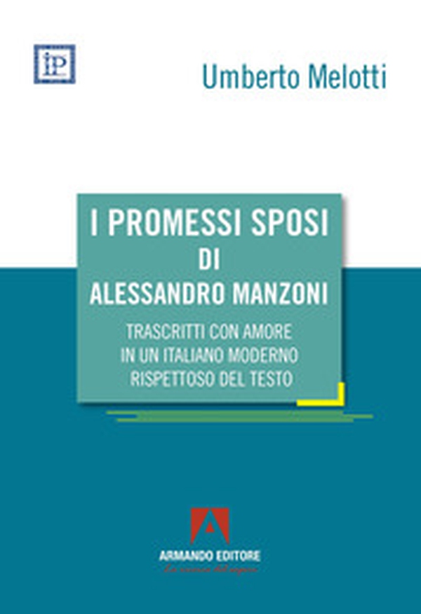 I Promessi sposi di Alessandro Manzoni trascritti con amore in un italiano moderno rispettoso del testo - Librerie.coop