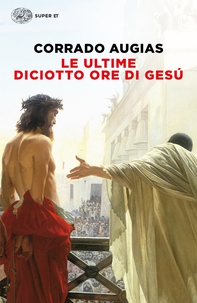 Le ultime diciotto ore di Gesú - Librerie.coop Le ultime diciotto ore di Gesú - Librerie.coop