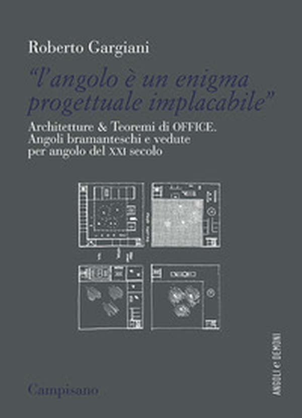 «L'angolo è un enigma progettuale implacabile». Architetture & Teoremi di Office. Angoli bramanteschi e vedute per angolo del XXI secolo - Librerie.coop «L'angolo è un enigma progettuale implacabile». Architetture & Teoremi di Office. Angoli bramanteschi e vedute per angolo del XXI secolo - Librerie.coop