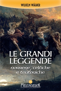 Le grandi leggende norrene, celtiche e teutoniche - Librerie.coop