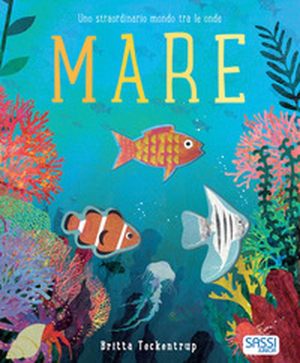 Mare. Uno straordinario mondo tra le onde - Librerie.coop Mare. Uno straordinario mondo tra le onde - Librerie.coop
