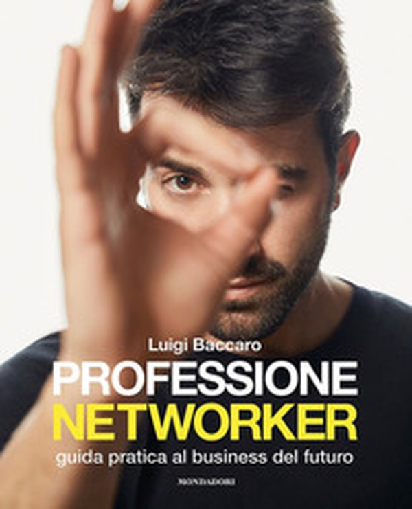 Professione networker. Guida pratica al business del futuro - Librerie.coop Professione networker. Guida pratica al business del futuro - Librerie.coop