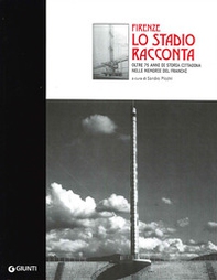 Firenze. Lo stadio racconta oltre 75 anni di storia cittadina - Librerie.coop Firenze. Lo stadio racconta oltre 75 anni di storia cittadina - Librerie.coop