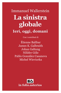 La sinistra globale. Ieri, oggi, domani - Librerie.coop La sinistra globale. Ieri, oggi, domani - Librerie.coop