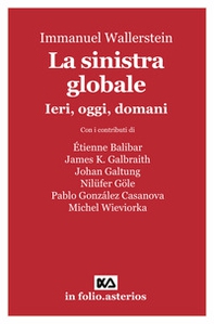 La sinistra globale. Ieri, oggi, domani - Librerie.coop