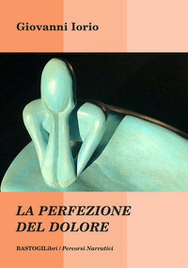 La perfezione del dolore - Librerie.coop La perfezione del dolore - Librerie.coop