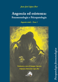Angoscia ed esistenza: fenomenologia e psicopatologia. Angustia vitale - Vol. 1 - Librerie.coop