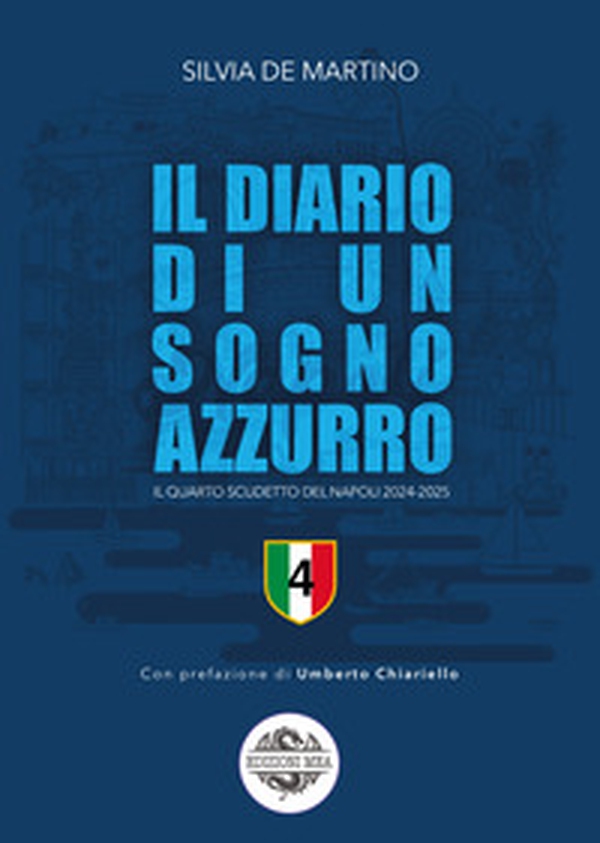 Il diario di un sogno azzurro. Il quarto scudetto del Napoli 2024-2025 - Librerie.coop Il diario di un sogno azzurro. Il quarto scudetto del Napoli 2024-2025 - Librerie.coop