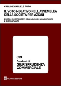 Il voto negativo nell'assemblea della società per azioni. Profili ricostruttivi dell'abuso di maggioranza e di minoranza - Librerie.coop