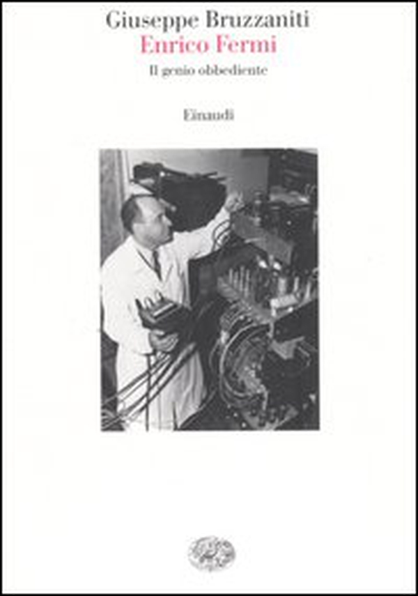 Enrico Fermi. Il genio obbediente - Librerie.coop Enrico Fermi. Il genio obbediente - Librerie.coop