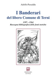 I Banderari del libero Comune di Terni. 1397-1564 Rassegna bibliografica delle fonti storiche - Librerie.coop