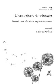 L'emozione di educare. Formazione ed educazione tra passato e presente - Librerie.coop