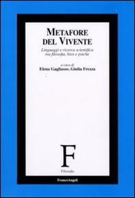 Metafore del vivente. Linguaggi e ricerca scientifica tra filosofia, bios e psiche - Librerie.coop