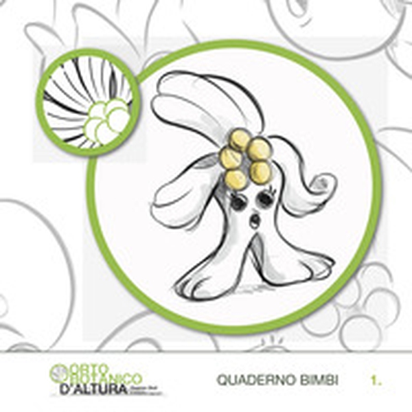 Orto botanico d'altura E. Dioli. Quaderno bimbi - Vol. 1 - Librerie.coop Orto botanico d'altura E. Dioli. Quaderno bimbi - Vol. 1 - Librerie.coop
