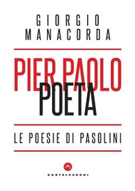 Pier Paolo poeta. Le poesie di Pasolini - Librerie.coop Pier Paolo poeta. Le poesie di Pasolini - Librerie.coop