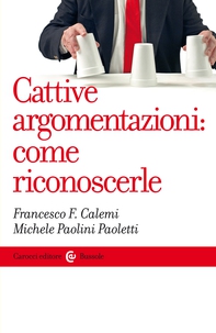 Cattive argomentazioni: come riconoscerle - Librerie.coop Cattive argomentazioni: come riconoscerle - Librerie.coop