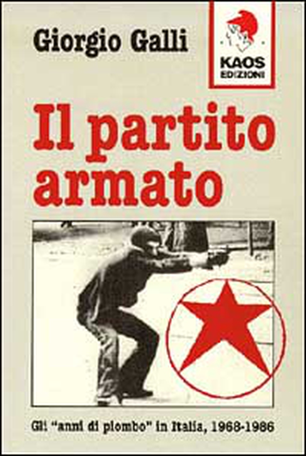 Il partito Armato. Gli «Anni di piombo» in Italia (1968-1986) - Librerie.coop Il partito Armato. Gli «Anni di piombo» in Italia (1968-1986) - Librerie.coop