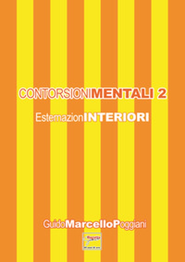 Contorsioni mentali. Esternazioninteriori - Vol. 2 - Librerie.coop Contorsioni mentali. Esternazioninteriori - Vol. 2 - Librerie.coop