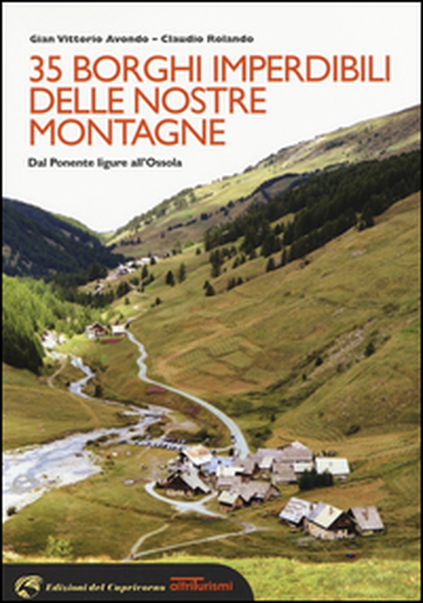 35 borghi imperdibili delle nostre montagne. Dal Ponente ligure all'Ossola - Librerie.coop 35 borghi imperdibili delle nostre montagne. Dal Ponente ligure all'Ossola - Librerie.coop