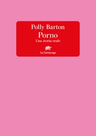 Porno. Una storia orale - Librerie.coop Porno. Una storia orale - Librerie.coop