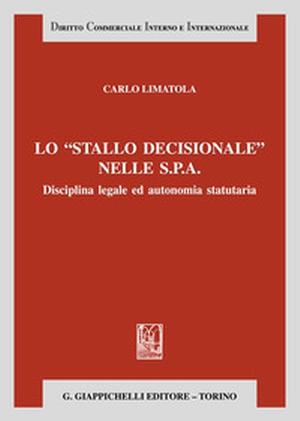 Lo «stallo decisionale» nelle S.P.A. Disciplina legale ed autonomia statutaria - Librerie.coop Lo «stallo decisionale» nelle S.P.A. Disciplina legale ed autonomia statutaria - Librerie.coop