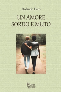 Un amore sordo e muto - Librerie.coop
