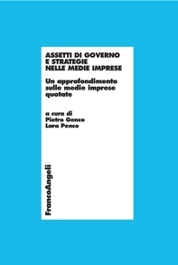 Assetti di governo e strategie nelle medie imprese. Un approfondimento sulle medie imprese quotate - Librerie.coop Assetti di governo e strategie nelle medie imprese. Un approfondimento sulle medie imprese quotate - Librerie.coop