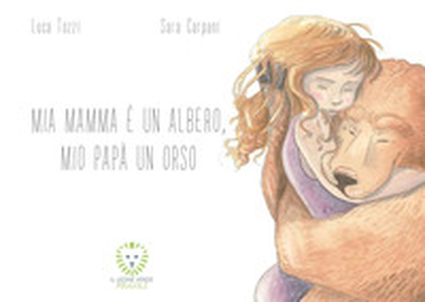 Mia mamma è un albero, mio papà un orso - Librerie.coop Mia mamma è un albero, mio papà un orso - Librerie.coop