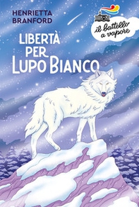 Libertà per Lupo Bianco - Librerie.coop