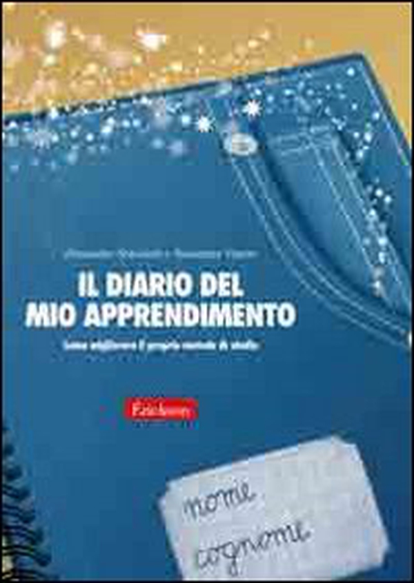 Il diario del mio apprendimento. Come migliorare il proprio metodo di studio - Librerie.coop Il diario del mio apprendimento. Come migliorare il proprio metodo di studio - Librerie.coop