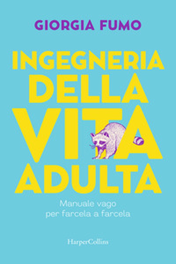 Ingegneria della vita adulta. Manuale vago per farcela a farcela - Librerie.coop Ingegneria della vita adulta. Manuale vago per farcela a farcela - Librerie.coop