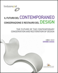 Il futuro del contemporaneo. Conservazione e restauro del design - Librerie.coop